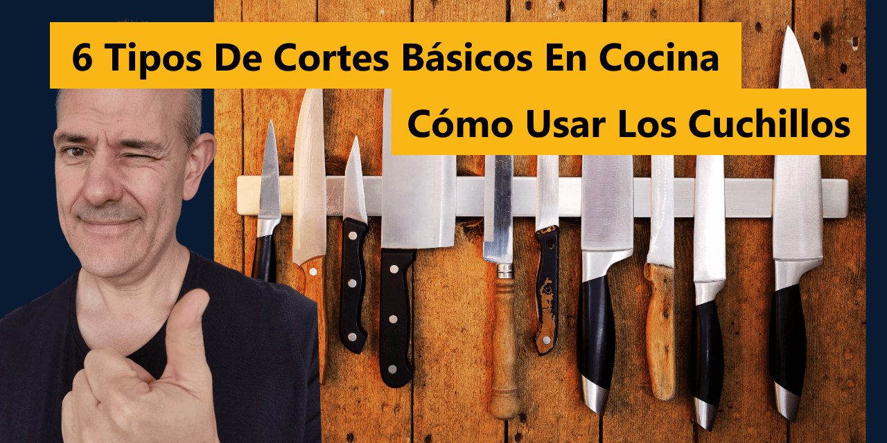 6 Tipos De Cortes Básicos En Cocina | Cómo Usar Los Cuchillos