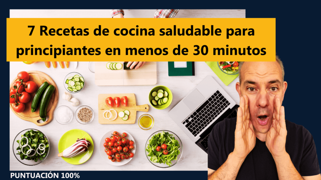 7 Recetas de cocina saludable para principiantes en menos de 30 minutos