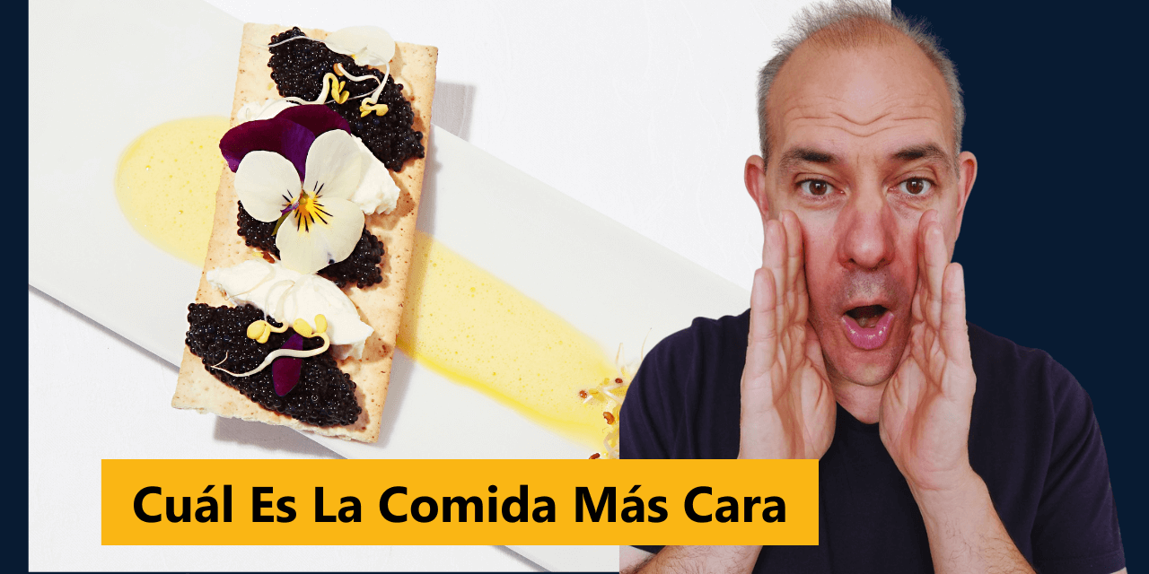 ¿Cuál Es La Comida Más Cara?