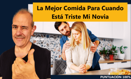 La Mejor Comida Para Cuando Está Triste Mi Novia