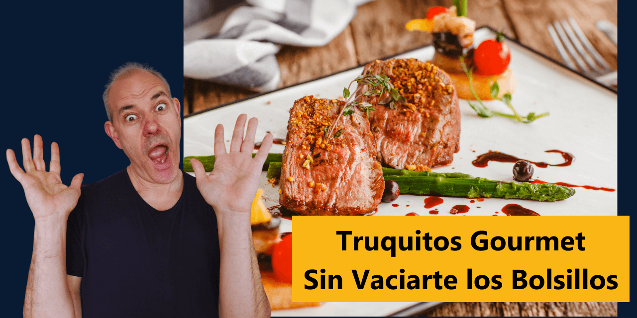 Truquitos Gourmet Sin Vaciarte los Bolsillos