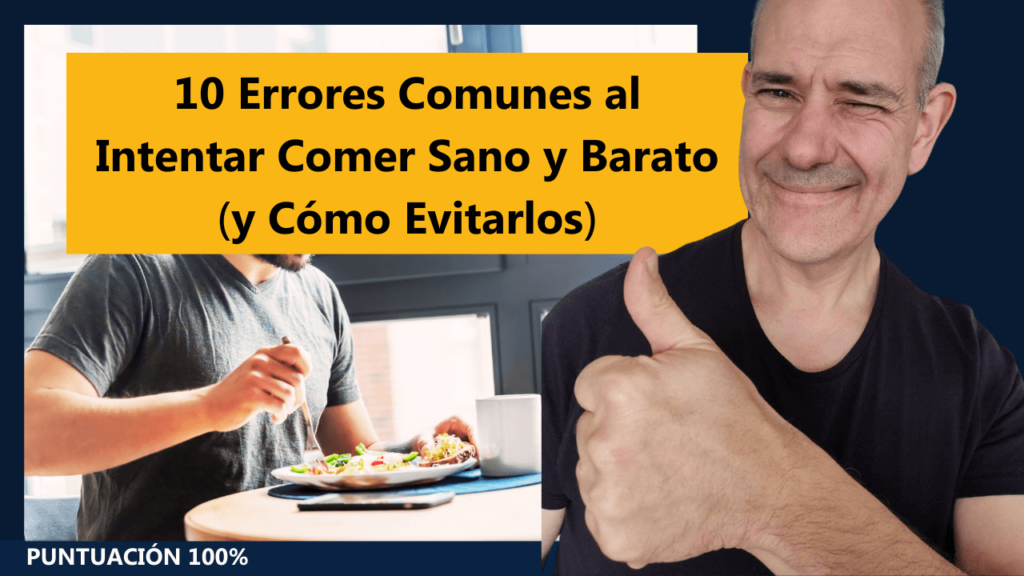 10 Errores Comunes al Intentar Comer Sano y Barato (y Cómo Evitarlos)