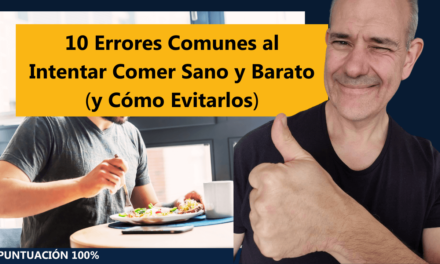 10 Errores Comunes al Intentar Comer Sano y Barato (y Cómo Evitarlos)