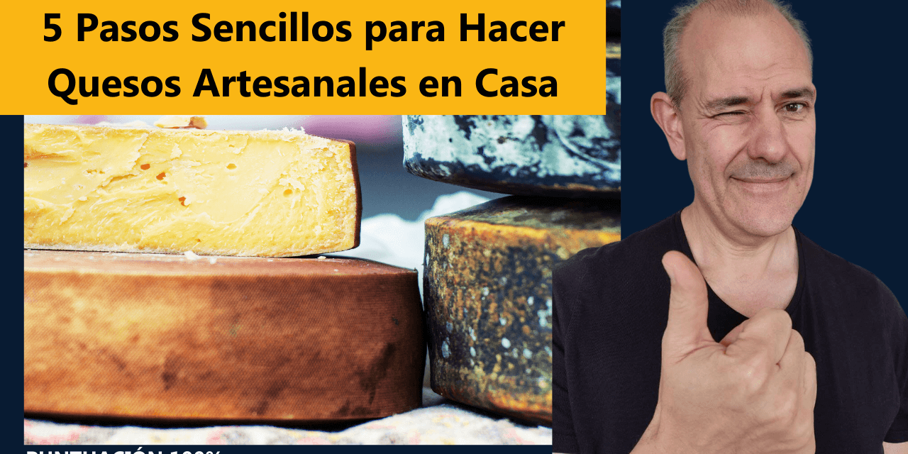 5 Pasos Sencillos para Hacer Quesos Artesanales en Casa sin Equipo Especializado