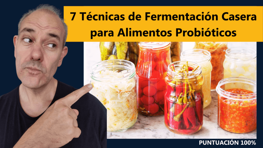 7 Técnicas de Fermentación Casera para Alimentos Probióticos