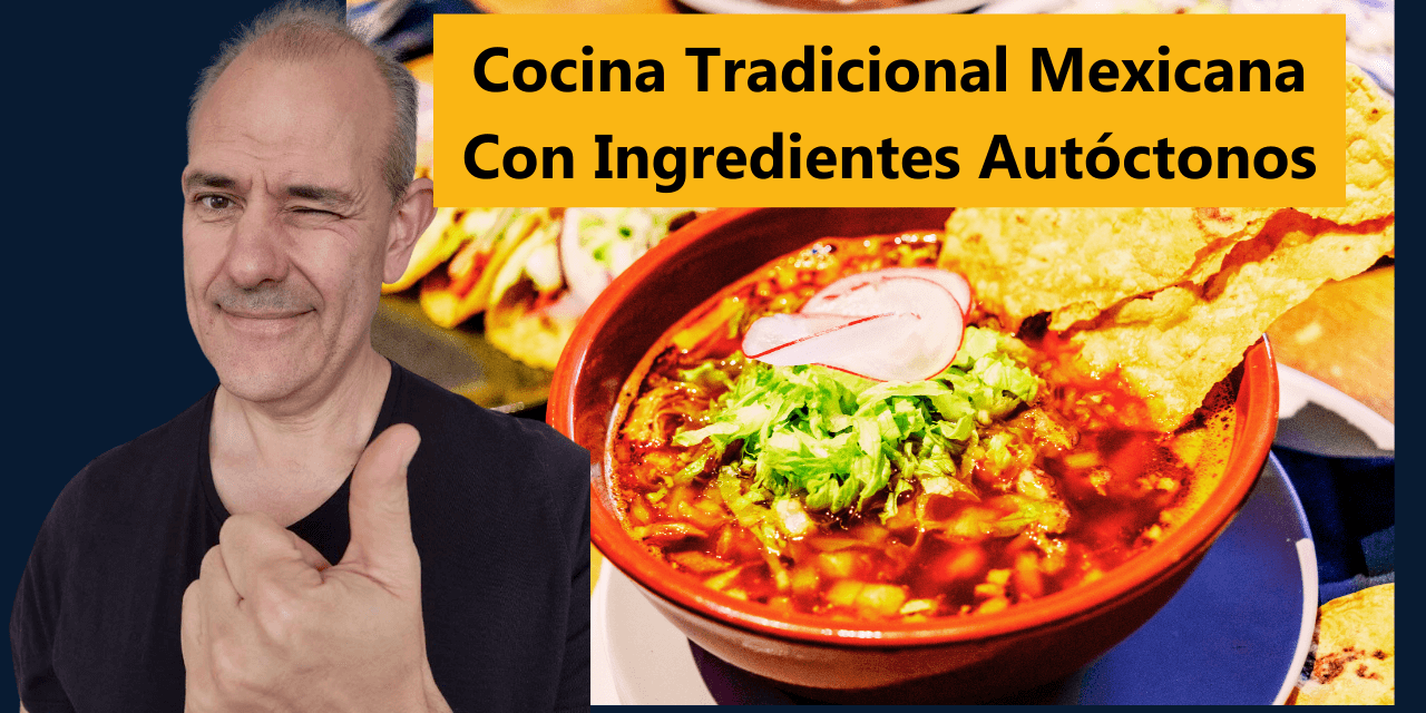 Cocina Tradicional Mexicana Con Ingredientes Autóctonos