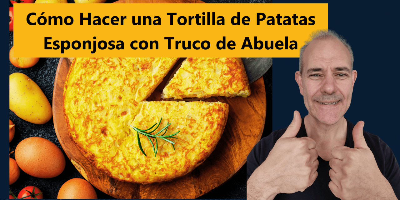 Cómo Hacer una Tortilla de Patatas Esponjosa con Truco de Abuela