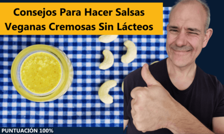 Consejos Para Hacer Salsas Veganas Cremosas Sin Lácteos