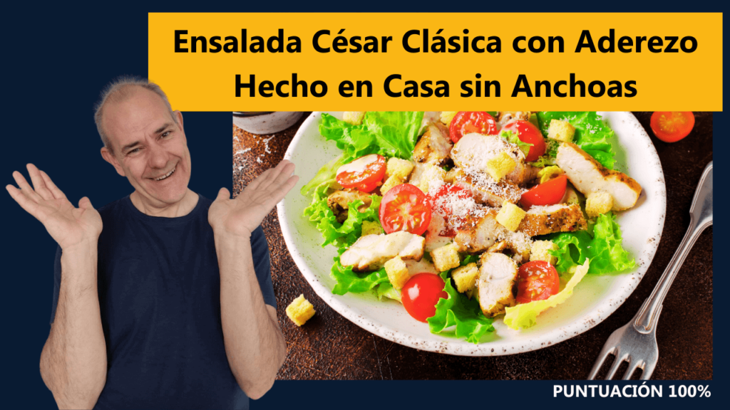 Ensalada César Clásica con Aderezo Hecho en Casa sin Anchoas