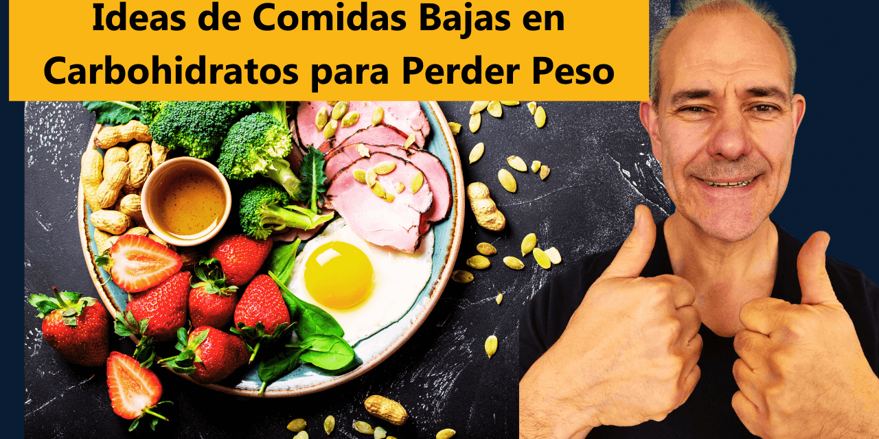 Ideas de Comidas Bajas en Carbohidratos para Perder Peso