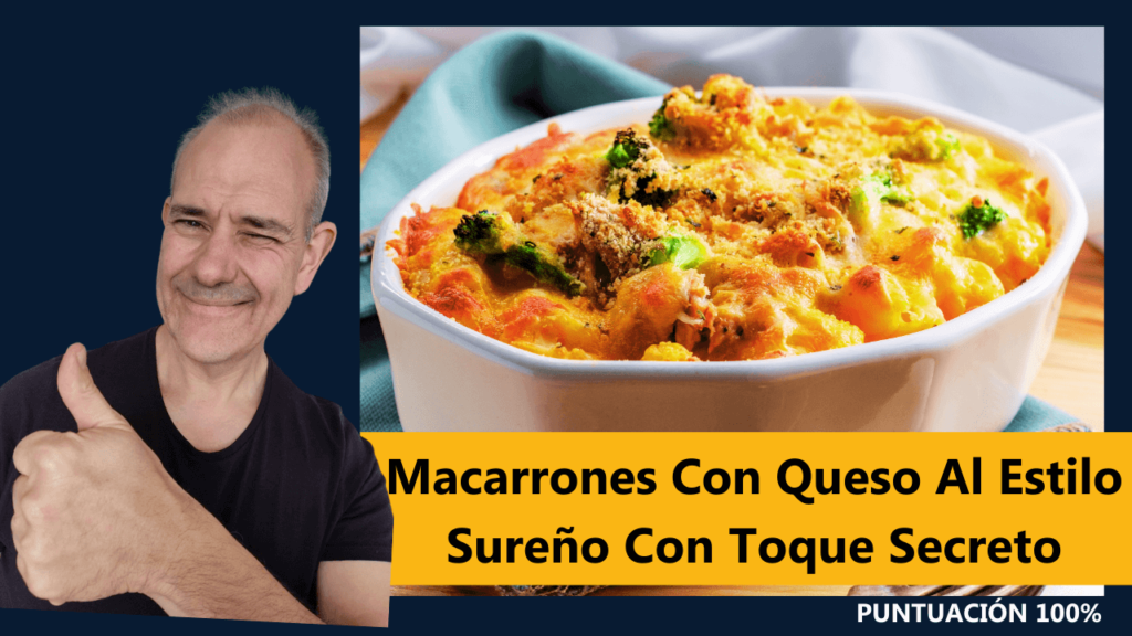 Macarrones con Queso al Estilo Sureño con Toque Secreto