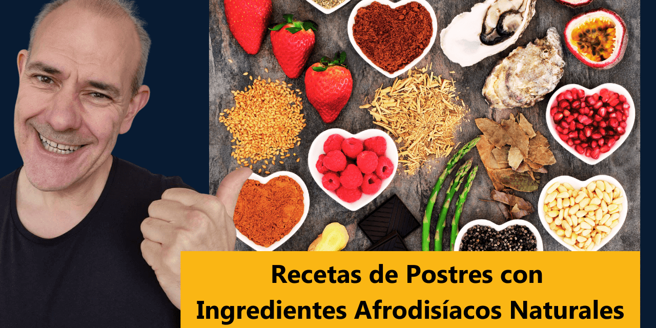 Recetas de Postres con Ingredientes Afrodisíacos Naturales