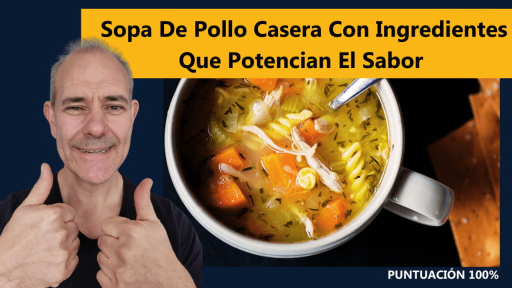 Sopa De Pollo Casera Con Ingredientes Que Potencian El Sabor
