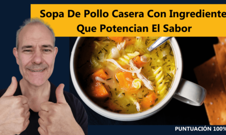 Sopa De Pollo Casera Con Ingredientes Que Potencian El Sabor