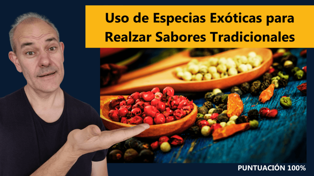 Uso de Especias Exóticas para Realzar Sabores Tradicionales