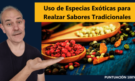 Uso de Especias Exóticas para Realzar Sabores Tradicionales