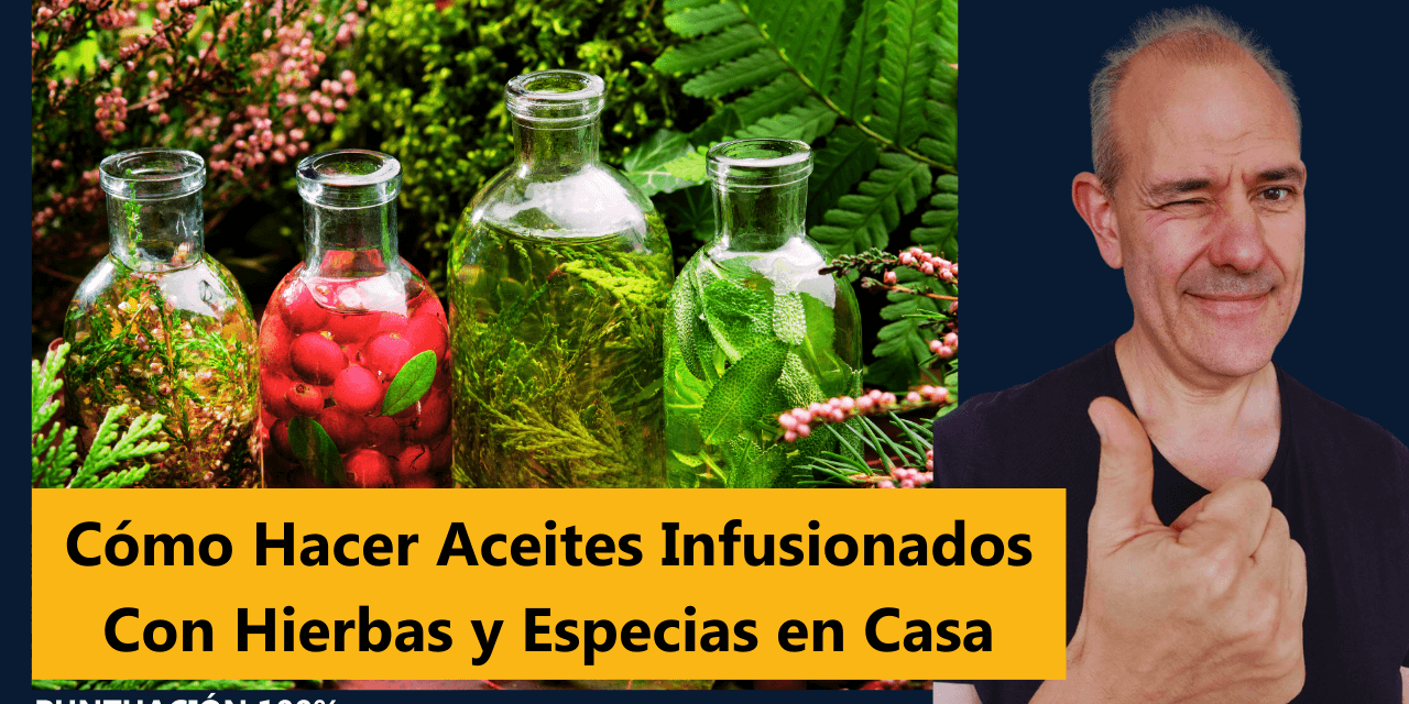 Cómo Hacer Aceites Infusionados Con Hierbas y Especias en Casa