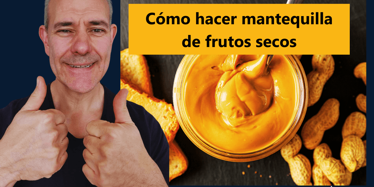 🌰 Cómo Hacer Mantequilla de Frutos Secos en Casa 🥜