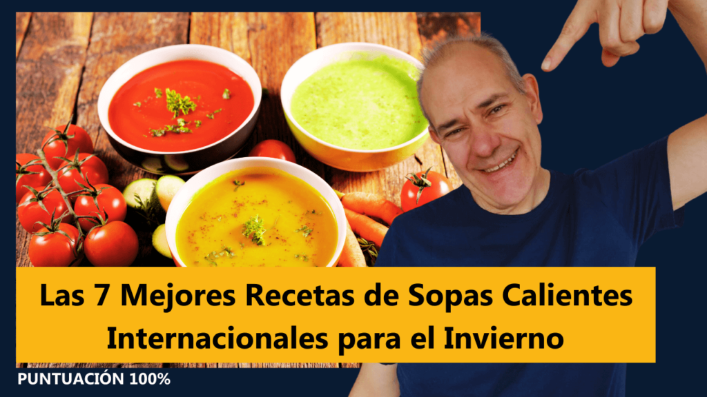 Las 7 Mejores Recetas de Sopas Calientes Internacionales para el Invierno