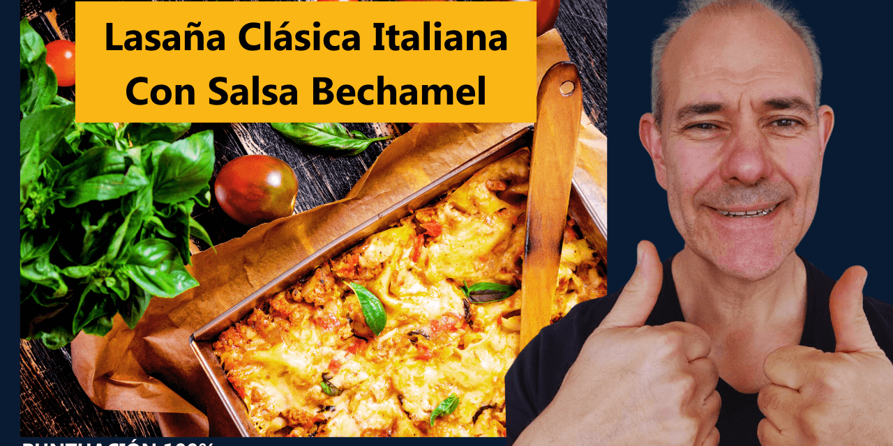 Lasaña Clásica Italiana con Salsa Bechamel Sin Grumos