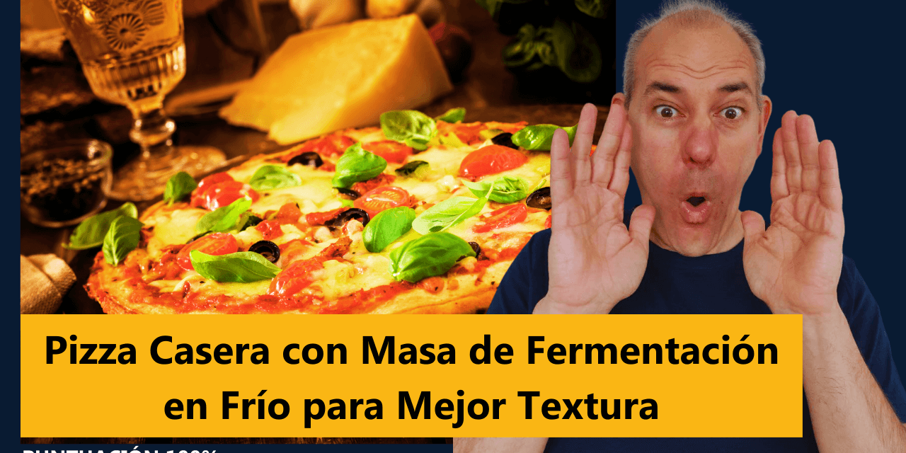 Pizza Casera con Masa de Fermentación en Frío para Mejor Textura