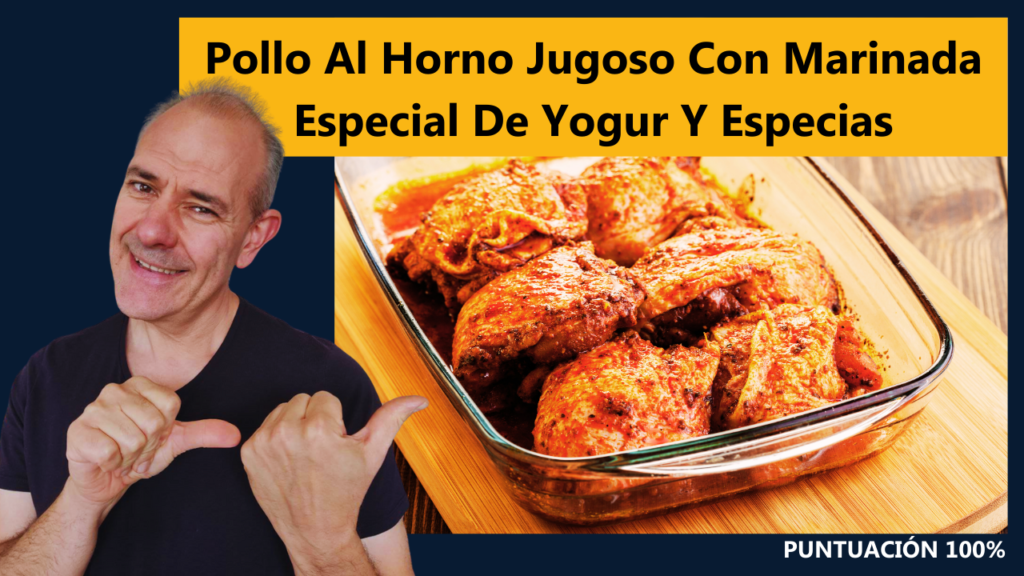 La Receta Definitiva del Pollo Al Horno Jugoso Con Marinada Especial De Yogur Y Especial