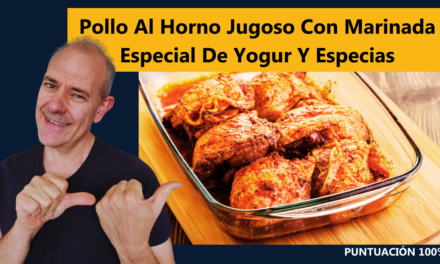 Pollo Al Horno Jugoso Con Marinada Especial De Yogur Y Especias: La Receta Definitiva