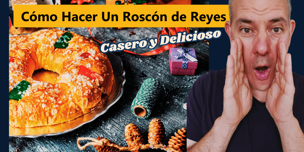 Cómo Hacer Un Roscón de Reyes Casero y Delicioso